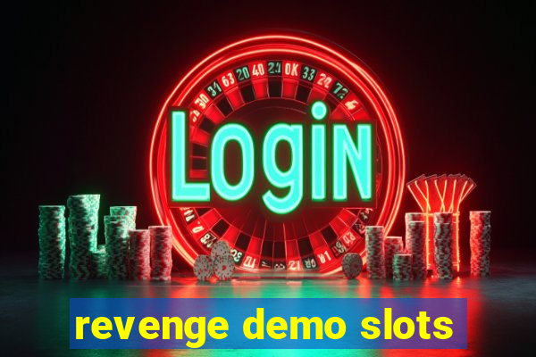 revenge demo slots